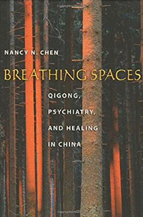 Breathing Spaces: Qigong, Psychiatry, and Healing in China