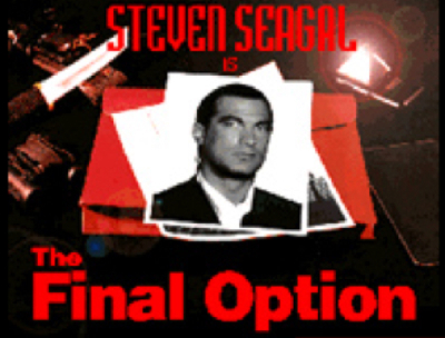 Steven Seagal is The Final Option